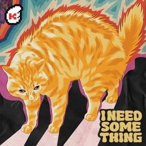 I Need Something (Scary Cat) - The Kiffness (Ft. Scary Cat)