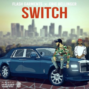 Switch (feat. Eric Bellinger) - Flash Garments (Ft. Eric Bellinger)