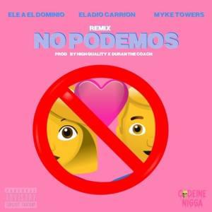 No Podemos (Remix) - Ele A El Dominio, Eladio Carrión & Myke Towers