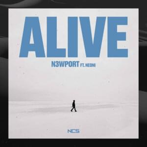 Alive - N3WPORT (Ft. Neoni)