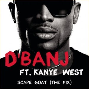 Scape Goat (The Fix) - D'Banj (Ft. Kanye West)