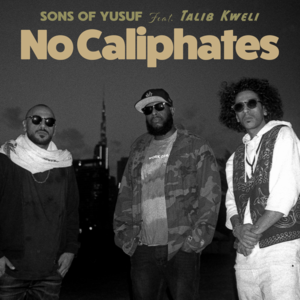 No Caliphates - Sons of Yusuf (Ft. Talib Kweli)