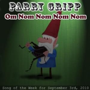 Om Nom Nom Nom Nom - Parry Gripp