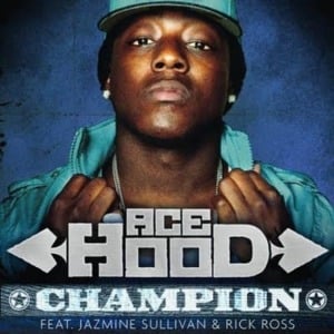 Champion - Ace Hood (Ft. Jazmine Sullivan & Rick Ross)