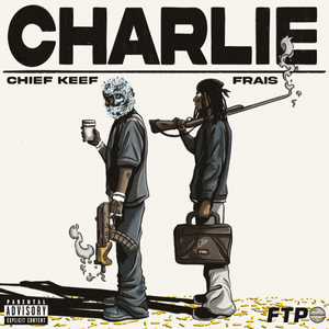 Charlie - FTP Records (Ft. Chief Keef & Frais)