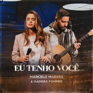 Eu Tenho Você - Marcelo Markes & Isadora Pompeo