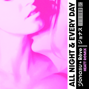 All Night & Every Day (HEATT Remix) - Jonasu & Rêve