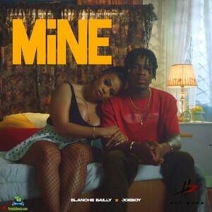 Mine - Blanche Bailly (Ft. Joeboy)