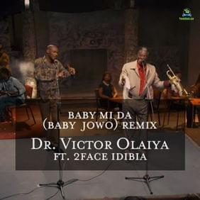 Baby Mi Da (Baby Jowo) Remix - Dr. Victor Olaiya (Ft. 2Baba)