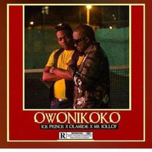 Owonikoko - Ice Prince (Ft. Mr Jollof & Olamide)