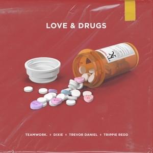 Love & Drugs - ​teamwork., Trevor Daniel & Trippie Redd (Ft. Dixie)