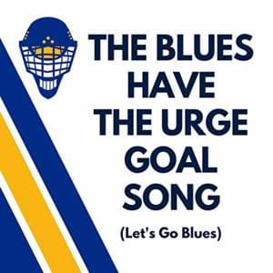 The Blues Have the Urge [Goal Song] (Let’s Go Blue) - The Urge