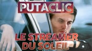 Putaclic 37 - Le streamer du soleil - ZeratoR