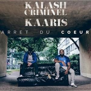 Arrêt du cœur - Kalash Criminel (Ft. Kaaris)