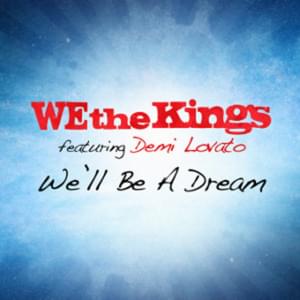 We’ll Be a Dream - We the Kings (Ft. Demi Lovato)