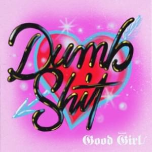 Dumb Shit - Good Girl