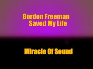 Gordon Freeman Saved My Life - Miracle of Sound