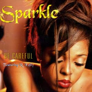 Be Careful - Sparkle (Ft. R. Kelly)