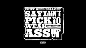 Say I Ain’t Pick Yo Weak Ass Up (Original) - Chief Keef (Ft. Ballout)