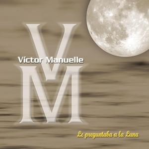 Preguntaba a la Luna - Víctor Manuelle