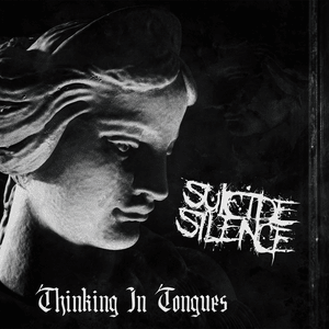 Thinking in Tongues - Suicide Silence