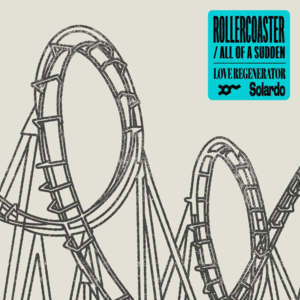 Rollercoaster - Love Regenerator & Solardo