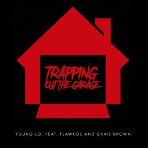 Trapping out the Garage - Young Lo (Ft. Chris Brown & Flawkoe)