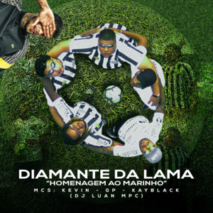 Diamante da Lama - Homenagem ao Marinho - MC Kevin, MC GP & KayBlack (Ft. DJ Luan MPC)