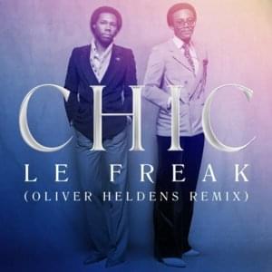 Le Freak (Oliver Heldens Remix) - Chic