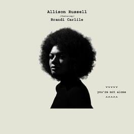 You’re Not Alone - Allison Russell (Ft. Brandi Carlile)