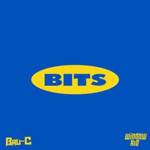 Bits - Bru-C & Window Kid (Ft. Bru-C & Window Kid)