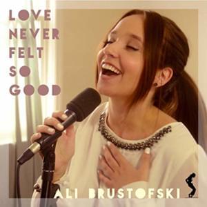 Love Never Felt So Good - Ali Brustofski