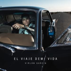 El Viaje Demi Vida - Virlán García