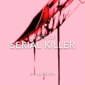 Serial Killer - ​judelyn (singer)