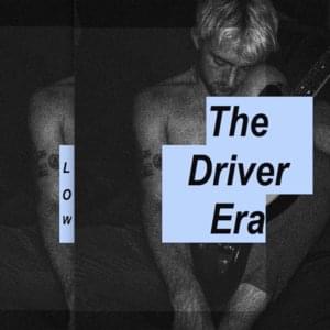 Low - THE DRIVER ERA