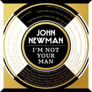 I’m Not Your Man - John Newman