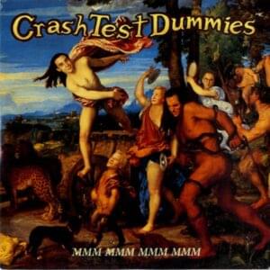 Mmm Mmm Mmm Mmm - Crash Test Dummies