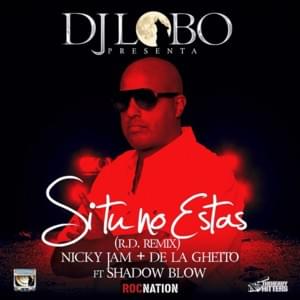 Si Tú No Estás (DJ Lobo Remix) - Nicky Jam (Ft. De La Ghetto & Shadow Blow)