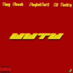 WWTW - Gleesh (Ft. Lil Yachty & Playboi Carti)