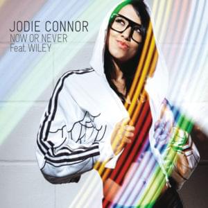 Now or Never - Jodie Connor (Ft. Wiley)