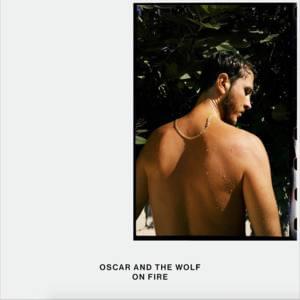 On Fire - Oscar and the Wolf