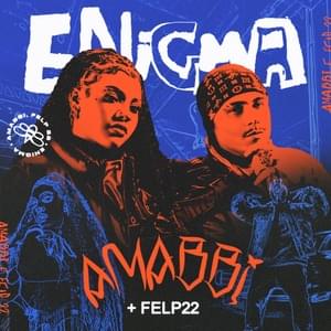 Enigma - Amabbi (Ft. Felp 22)