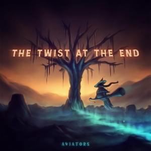 The Twist at the End - Aviators