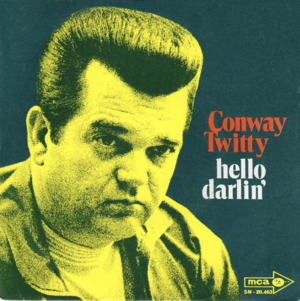 Hello Darlin’ - Conway Twitty