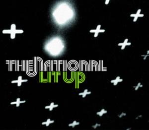 Lit Up - The National