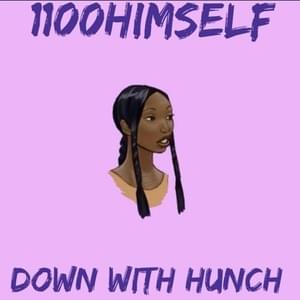 Down with Hunch - 1100 Himself