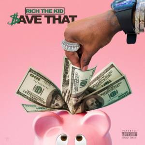 Save That - Rich The Kid