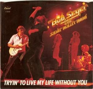 Tryin’ to Live My Life Without You (Live) - Bob Seger