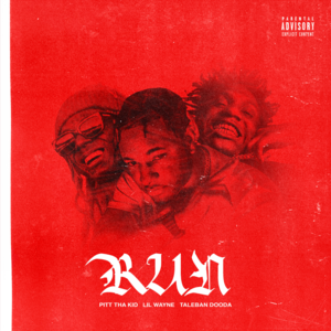 RUN - Pitt Tha Kid, Lil Wayne & Taleban Dooda