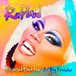 Peanut Butter - RuPaul (Ft. Big Freedia)